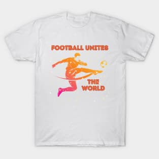 Football Unites The World T-Shirt